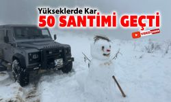 YÜKSEK KESİMLERDE KAR KALINLIĞI 50 SANTİMETREYE ULAŞTI