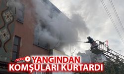 YANGINDAN KOMŞULARI SON ANDA KURTARDI