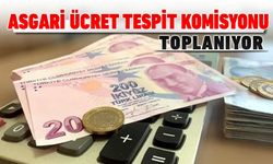 ASGARİ ÜCRET TESPİT KOMİSYONU TOPLANIYOR