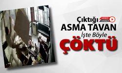 ÇIKTIĞI ASMA TAVAN İŞTE BÖYLE ÇÖKTÜ