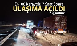 D-100 KARAYOLU 7 SAAT SONRA AÇILDI