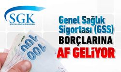 GSS BORÇLARINA AF GELİYOR