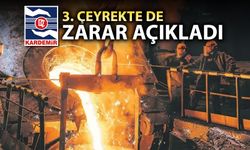 KARDEMİR A.Ş, 3. ÇEYREKTE DE ZARAR AÇIKLADI