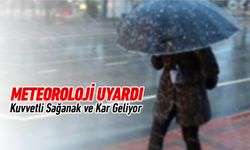 METEOROLOJİ MÜDÜRLÜĞÜ'NDEN SAĞANAK YAĞIŞ VE KAR UYARISI