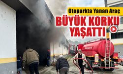 OTOPARKTA YANAN ARAÇ BÜYÜK KORKU YAŞATTI