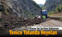 YENİCE YOLUNDA HEYELAN, ULAŞIM KONTROLLÜ YAPILIYOR