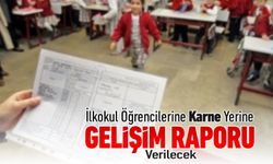 İLKOKUL ÖĞRENCİLERİNE 'GELİŞİM RAPORU' VERİLECEK