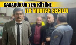 KARABÜK’ÜN YENİ KÖYÜ CEMAL OVASI'NA İLK MUHTAR SEÇİLDİ