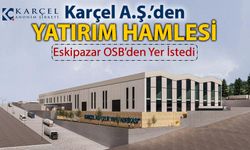 KARÇEL A.Ş.'DEN YATIRIM HAMLESİ