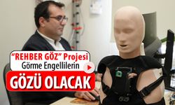 "REHBER GÖZ" PROJESİ GÖRME ENGELLİLERİN GÖZÜ OLACAK