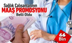 SAĞLIKÇILARIN BANKA PROMOSYONLARI BELLİ OLDU