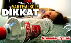 YILBAŞI ÖNCESİ SAHTE ALKOLE DİKKAT!