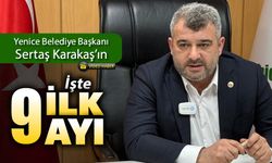 YENİCE BELEDİYE BAŞKANININ İŞTE İLK 9 AYI