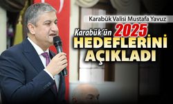 İŞTE KARABÜK'ÜN 2025 HEDEFLERİ