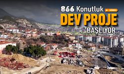 866 KONUTLUK DEV PROJE BAŞLIYOR