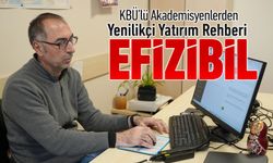 KBÜ'DEN YENİLİKÇİ YATIRIM REHBERİ: EFİZİBİL