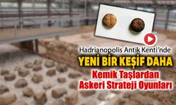 HADRİANOPOLİS'TE  5. YÜZYILA AİT ASKERİ STRATEJİ OYUNLARI BULUNDU