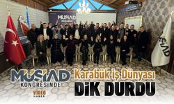 KARABÜK İŞ DÜNYASI DAYATMALARA KARŞI DİK DURDU