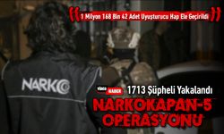 NARKOKAPAN-5 OPERASYONUNDA BİN 713 ŞÜPHELİ YAKALANDI