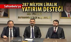 SAFRANBOLU'YA 287 MİLYON LİRALIK YATIRIM DESTEĞİ