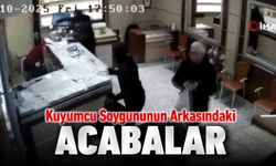 KUYUMCU SOYGUNUN ARKASINDAKİ ACABA SORULARI..!