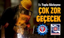 BU TOPLU SÖZLEŞME ÇOK ÇETİN GEÇECEK