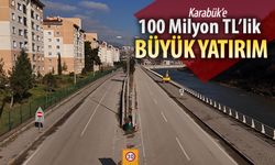 KARABÜK'E 100 MİLYON TL'LİK BÜYÜK YATIRIM