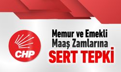 CHP'DEN MEMUR VE EMEKLİ MAAŞ ZAMLARINA SERT TEPKİ