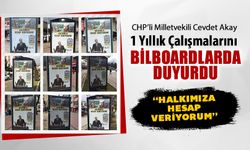 CHP'Lİ MİLLETVEKİLİ AKAY 1 YILLIK ÇALIŞMALARINI BİLBORADLARDA DUYURDU