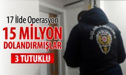 17 İLDE DOLANDIRICILIK OPERASYONU