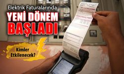 ELEKTRİK FATURALARINDA YENİ DÖNEM BAŞLADI! KİMLER ETKİLENECEK