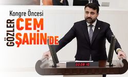 AK PARTİ KONGRE ÖNCESİ GÖZLER CEM ŞAHİN'DE