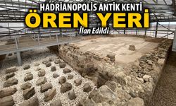 HADRİANOPOLİS ANTİK KENTİ ARTIK ÖREN YERİ