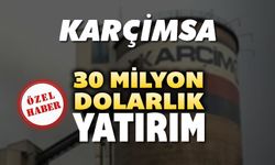 KARÇİMSA’DAN 30 MİLYON DOLARLIK YATIRIM