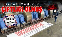 KARDÖKMAK GENEL MÜDÜRÜ ŞİRKETİ KENDİ ÇİFTLİĞİ YAPMIŞ