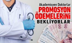 AKADEMSİYEN DOKTORLAR BANKA PROMOSYONLARINI BEKLİYOR