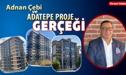 ADNAN ÇEBİ VE ADATEPE PROJE GERÇEĞİ