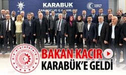 BAKAN KACIR KARABÜK'E GELDİ