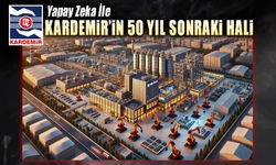 YAPAY ZEKAYA GÖRE KARDEMİR’İN 50 YIL SONRAKİ HALİ