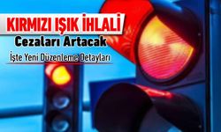 KIRMIZI IŞIK İHLALİ CEZALARI ARTACAK:YENİ DÜZENLEME DETAYLARI