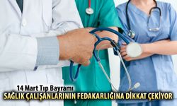 14 MART TIP BAYRAMI SAĞLIK ÇALIŞANLARININ FEDAKARLIĞINA DİKKAT ÇEKİYOR