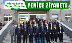 ADALET BAKANI TUNÇ'TAN YENİCE ZİYARETİ