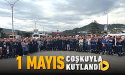 1 MAYIS COŞKUYLA KUTLANDI