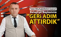 CHP ‘BELEDİYE BAŞKANINA GERİ ADIM ATTIRDIK’