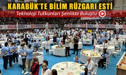 KARABÜK'TE BİLİM ŞENLİĞİ YENİLİKÇİ PROJELERLE GÖZ DOLDURDU