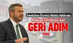 EMEKLİLERE ÜCRETSİZ OTOBÜS HAKKINDA BAŞKAN ÇETİNKAYA'DAN GERİ ADIM