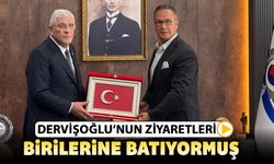 DERVİŞOĞLU’NUN ZİYARETLERİ BİRİLERİNE BATIYORMUŞ..!