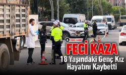 KAMYON ÇARPAN GENÇ KIZ HAYATINI KAYBETTİ