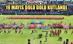 KARABÜK'TE 19 MAYIS DOLU DOLU KUTLANDI