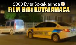 5000 EVLER SOKAKLARINDA FİLM GİBİ KOVALAMACA